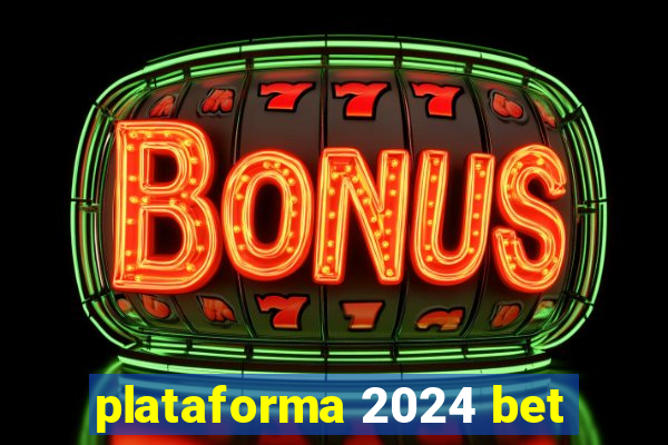 plataforma 2024 bet